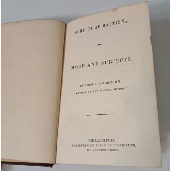 Scripture Baptism; Its Mode & Subjects, Ashbel G Fairfield D.D. 1858 - Picture 6 of 10